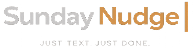 Sunday Nudge — Just Text. Just Done.